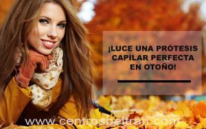 Cuidados prótesis capilares en otoño