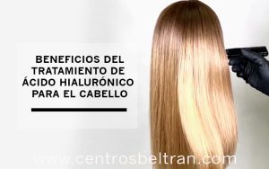 Beneficios del tratamiento de ácido hialurónico para el cabello